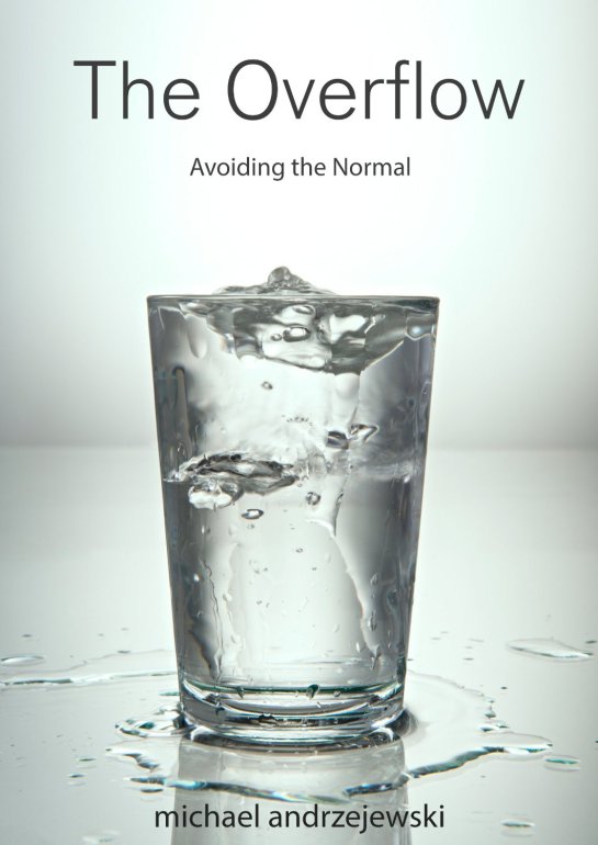 The Overflow: Avoiding the Normal [Kindle Edition]